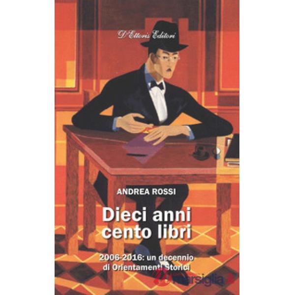 Dieci anni cento libri. 2006-2016: un decennio di Orientamenti storici