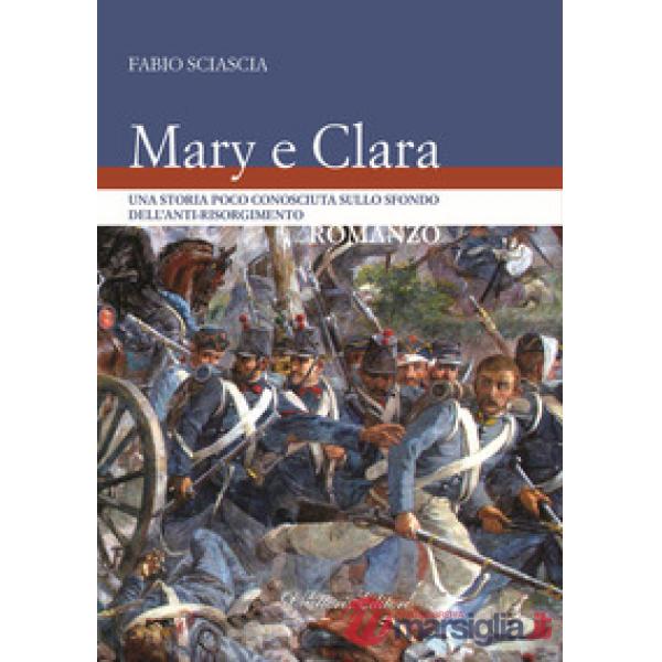 Mary e Clara. Una storia poco conosciuta sullo sfondo dell'anti-risorgimento