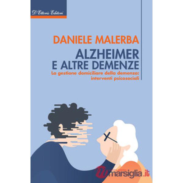 Alzheimer e altre demenze. La gestione domiciliare della demenza: interventi psicosociali