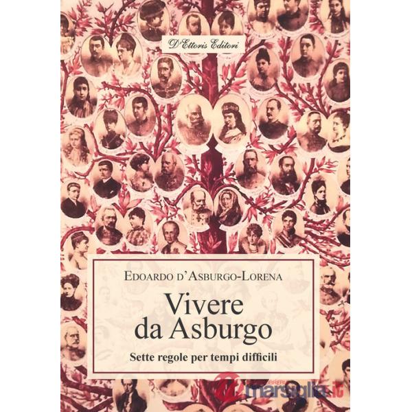 Vivere da Asburgo. Sette regole per tempi difficili