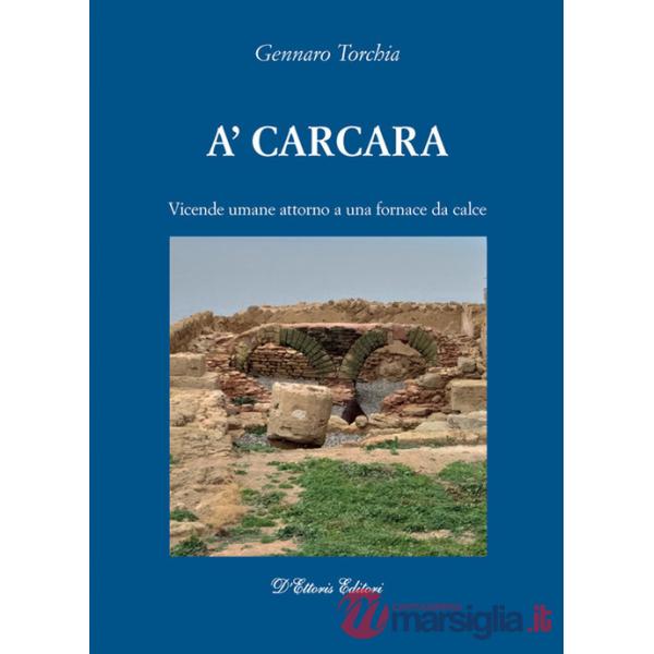 Carcara. Vicende umane attorno a una fornace da calce (A')