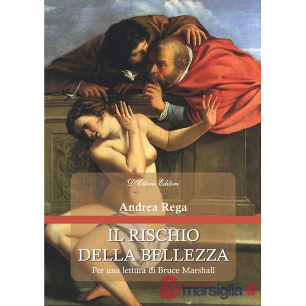 Rischio della bellezza. Per una lettura di Bruce Marshall (Il)