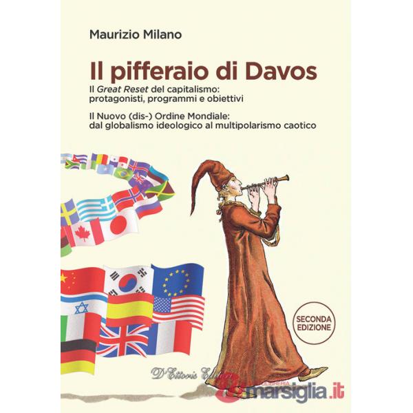 Pifferaio di Davos. Il «Great Reset» del capitalismo: protagonisti, programmi e obiettivi. Il Nuovo (dis-) Ordine Mondiale: dal 