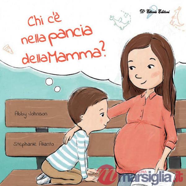 Chi c'è nella pancia della mamma? Ediz. illustrata