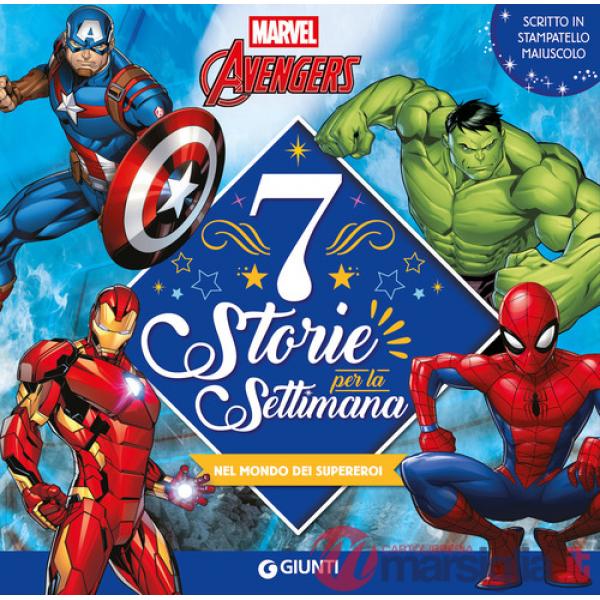 Marvel Avengers. Nel mondo dei supereroi. 7 storie per la settimana. Ediz. illustrata