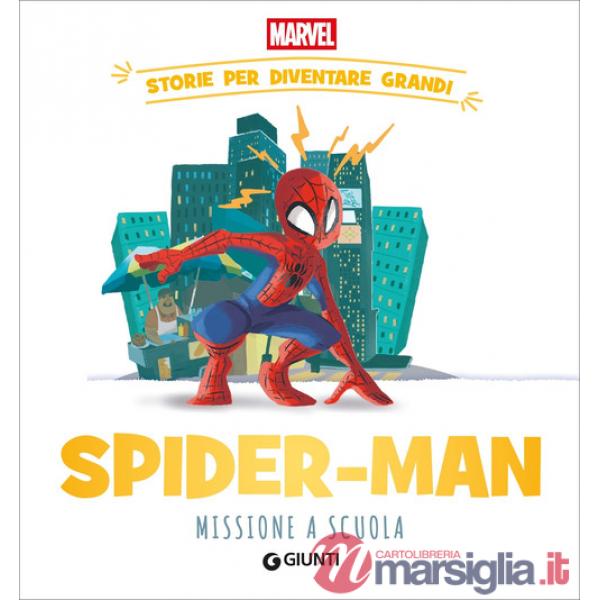 Spider-man. Missione a scuola Storie per diventare grandi. Ediz. a colori