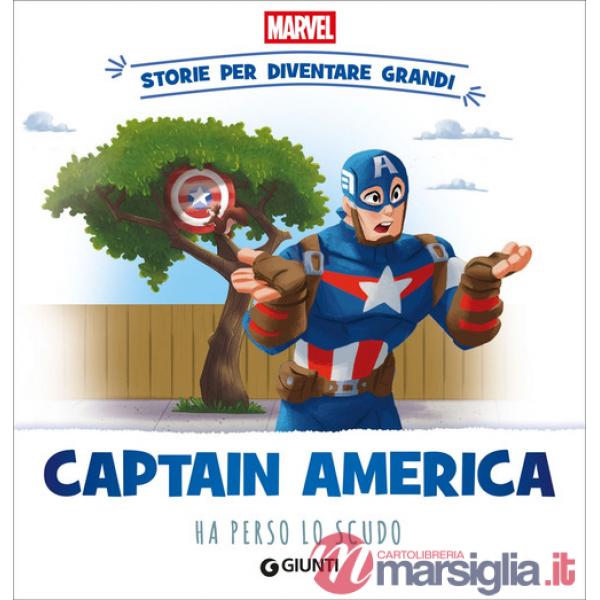 Captain America ha perso lo scudo. Storie per diventare grandi. Ediz. a colori
