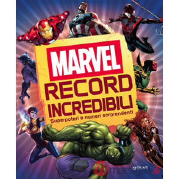Record incredibili. Marvel. Superpoteri e numeri sorprendenti. Ediz. a colori