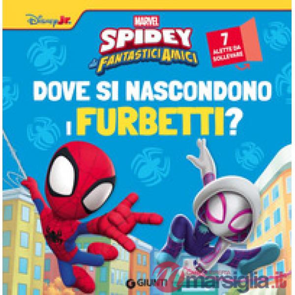 Dove si nascondono i furbetti? Spidey e i suoi fantastici amici. Ediz. a colori
