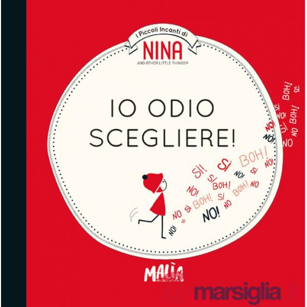 Nina. Io odio scegliere!