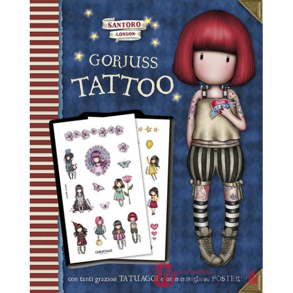 Tattoo. Gorjuss. Ediz. a colori. Con tatuaggi temporanei. Con Poster