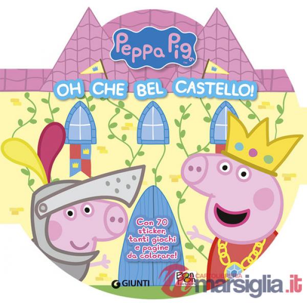 Oh che bel castello! Peppa Pig. Con adesivi. Ediz. a colori