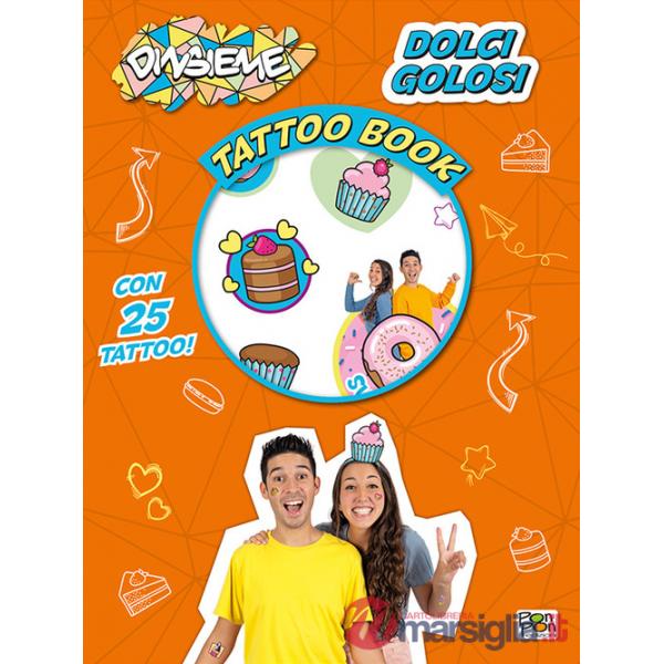 Dolci golosi. DinsiemE. Tattoo book. Con 25 tatuaggi temporanei. Con Poster