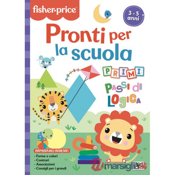 Pronti per la scuola. Primi passi di logica. Fisher Price. Ediz. a colori