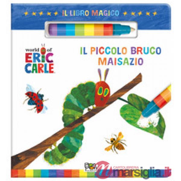 Piccolo bruco Maisazio. Il libro magico. Ediz. a colori. Con pennarello ad acqua (Il)