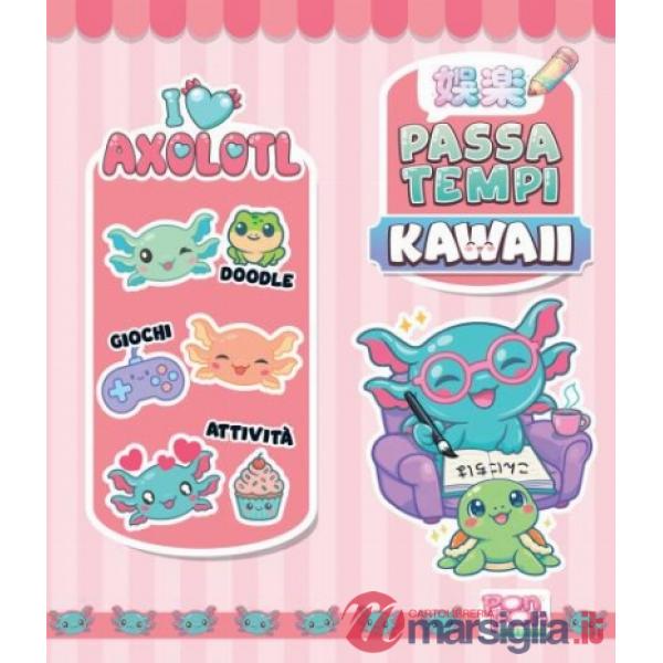 I love axolotl. Passatempi kawaii. Ediz. a colori
