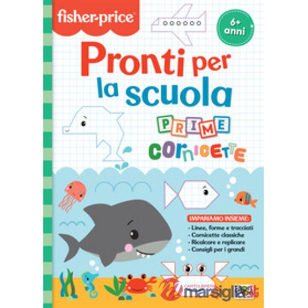 Prime cornicette. Pronti per la scuola. Fisher price. Ediz. a colori