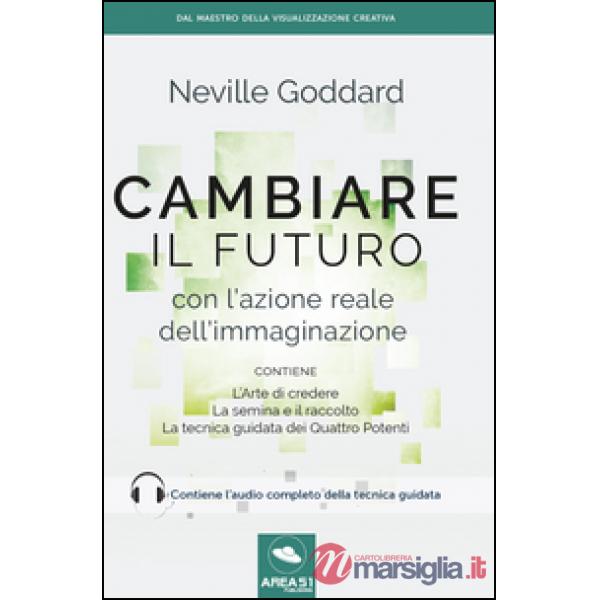 Cambiare il futuro con l'azione reale dell'immaginazione