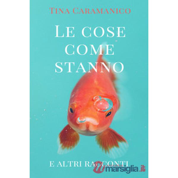 Cose come stanno e altri racconti (Le)