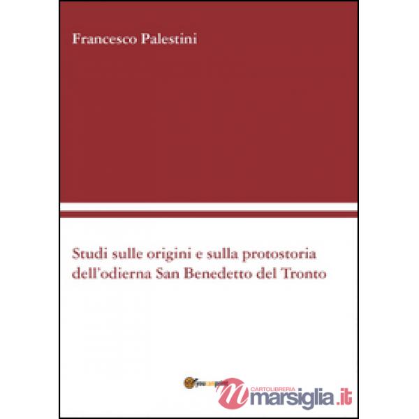 Studi sulle origini e sulla protostoria dell'odierna San Benedetto del Tronto