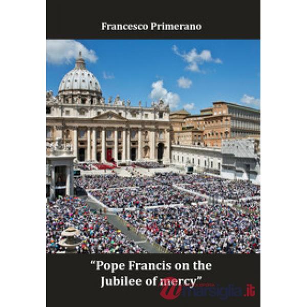Pope Francis on the jubilee of mercy. Ediz. italiana e inglese