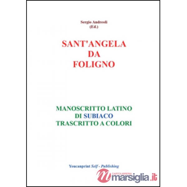 Sant'Angela da Foligno. Manoscritto latino di Subiaco trascritto a colori