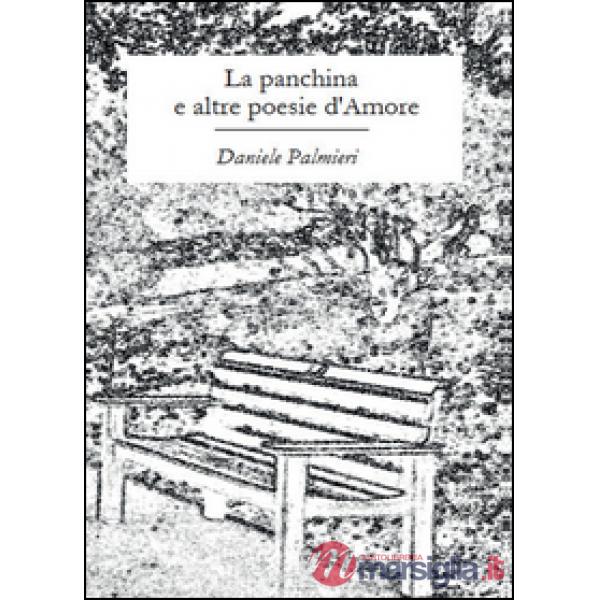 Panchina e altre poesie d'amore (La)