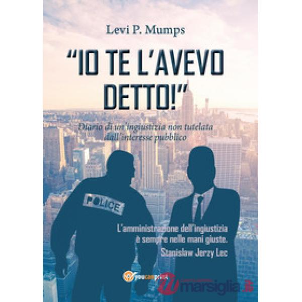 «Io te l'avevo detto!». Diario di un ingiustizia non tutelata dall'interesse pub