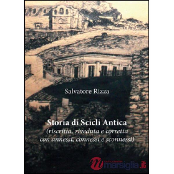 Storia di Scicli Antica (riscritta, riveduta e corretta, con annessi, connessi e