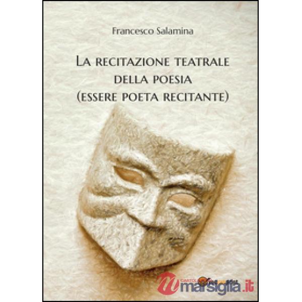 Recitazione teatrale della poesia (essere poeta recitante) (La)