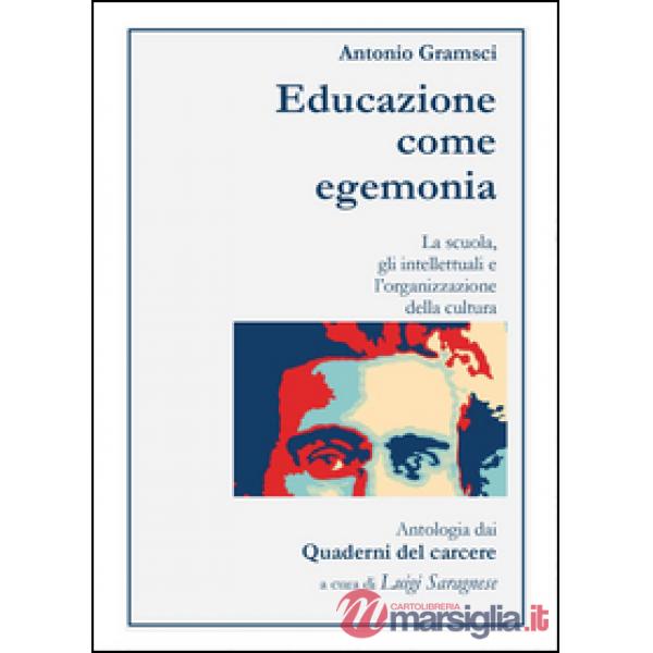 Antonio Gramsci. Educazione come egemonia