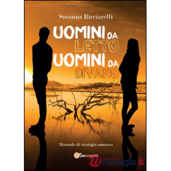 Uomini da letto, uomini da divano. Manuale di strategia amorosa