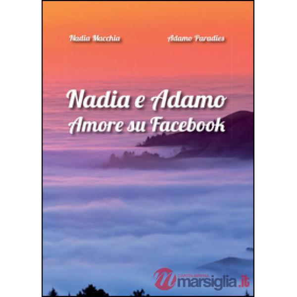 Nadia e Adamo. Amore su Facebook
