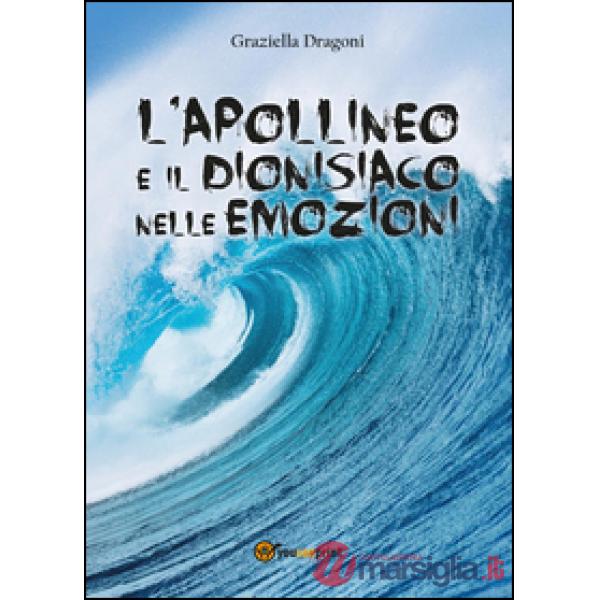 Apollineo e il dionisiaco nelle emozioni (L')