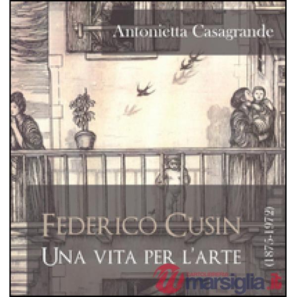 Federico Cusin (1875-1972), una vita per l'arte