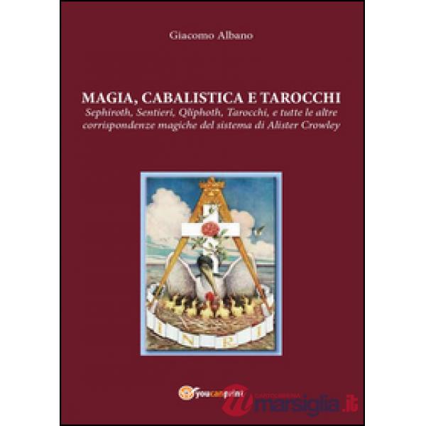 Magia cabalista e tarocchi. Sepiroth, sentieri, Qliphoth, tarocchi, e tutte le a