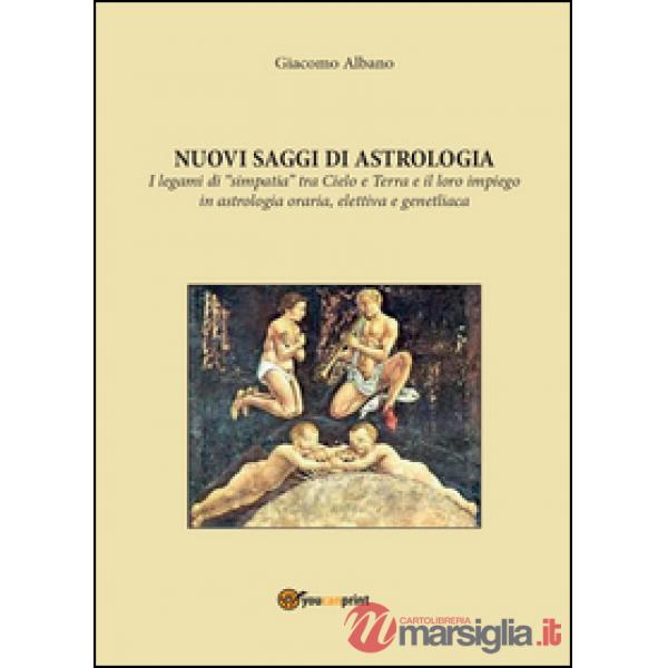 Nuovi saggi di astrologia. I legami di «simpatia» tra cielo e terra e il loro im