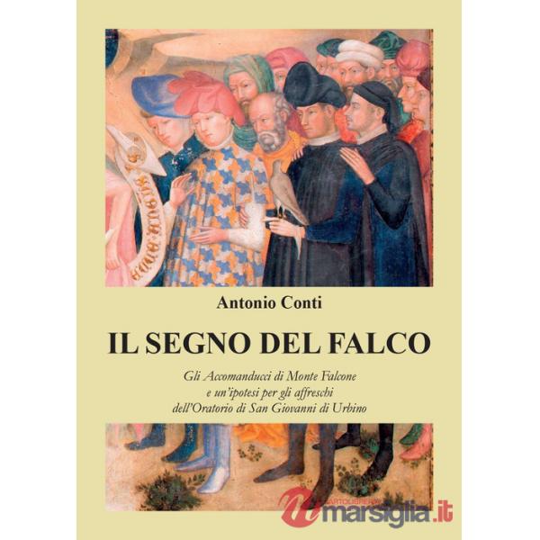 Segno del falco. Gli Accomanducci di Monte Falcone e un'ipotesi per gli affresch