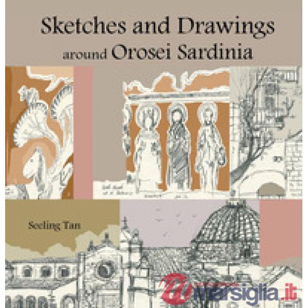 Sketches and drawings around Orosei, Sardinia. Ediz. illustrata