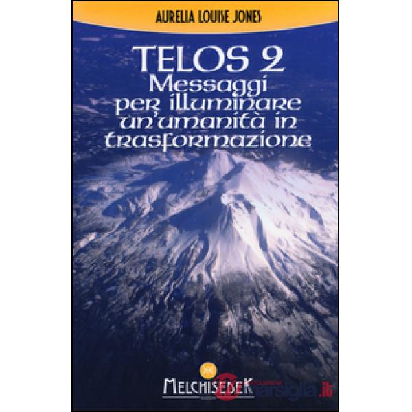 Telos. Vol. 2: Messaggi per illuminare un'umanità in trasformazione