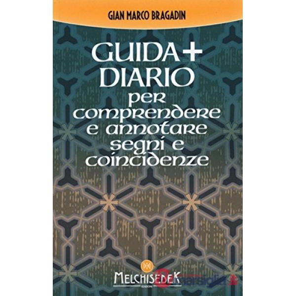 Guida + diario per comprendere e annotare segni e coincidenze. Gli insegnamenti per creare il nostro destino