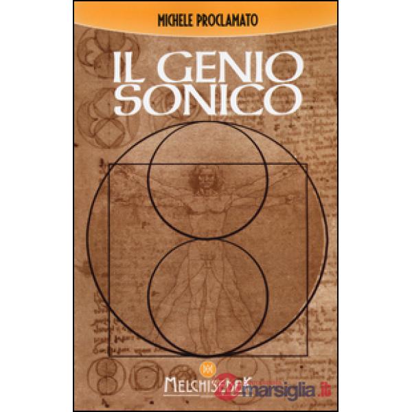 Genio sonico. La scoperta incredibile che lega ogni opera di Leonardo, ad un codice divino (Il)
