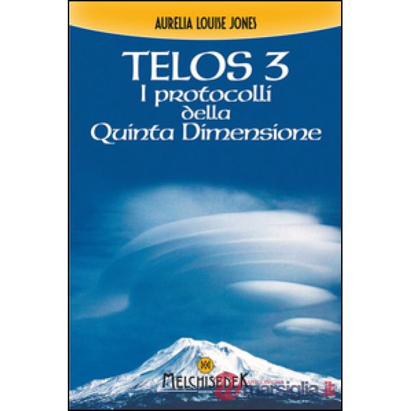 Telos. Vol. 3: I protocolli della quinta dimensione