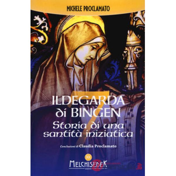 Ildegarda di Bingen. Storia di una santità iniziatica