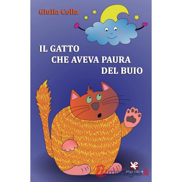 Gatto che aveva paura del buio. Ediz. illustrata (Il)