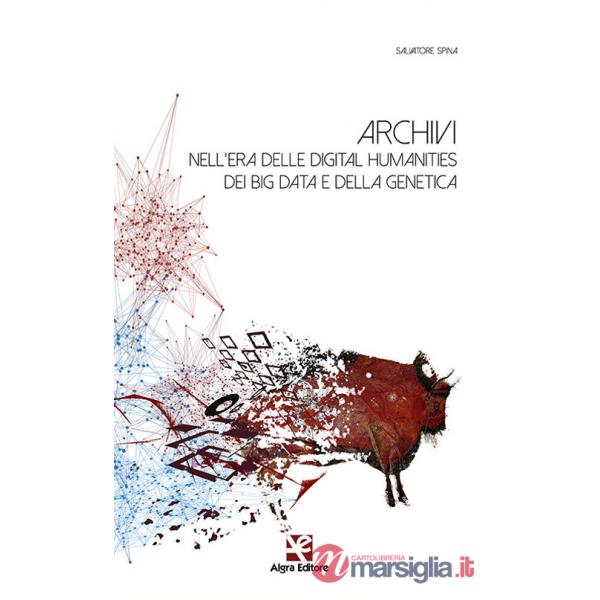 Archivi nell'era delle digital humanities dei big data e della genetica