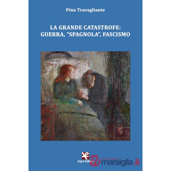 Grande catastrofe: guerra, «spagnola», fascismo (La)