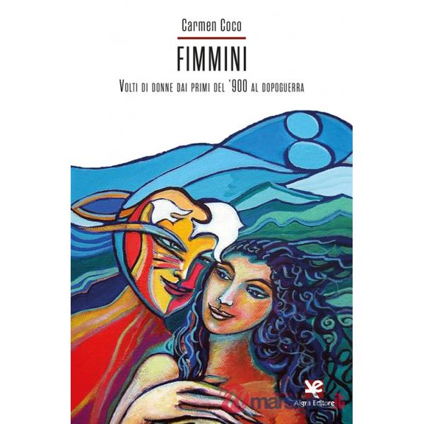 Fimmini. Volti di donne dai primi del '900 al dopoguerra