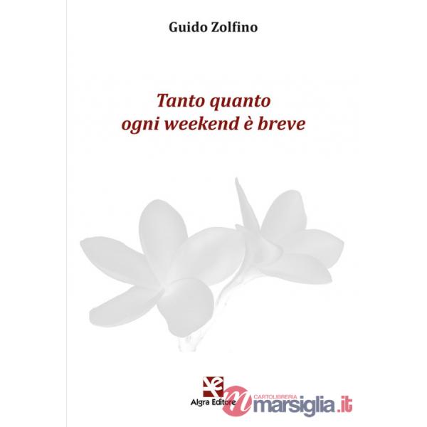Tanto quanto ogni weekend è breve