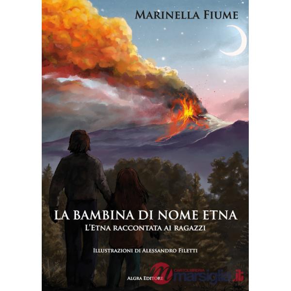 Bambina di nome Etna. L'Etna raccontata ai ragazzi (La)